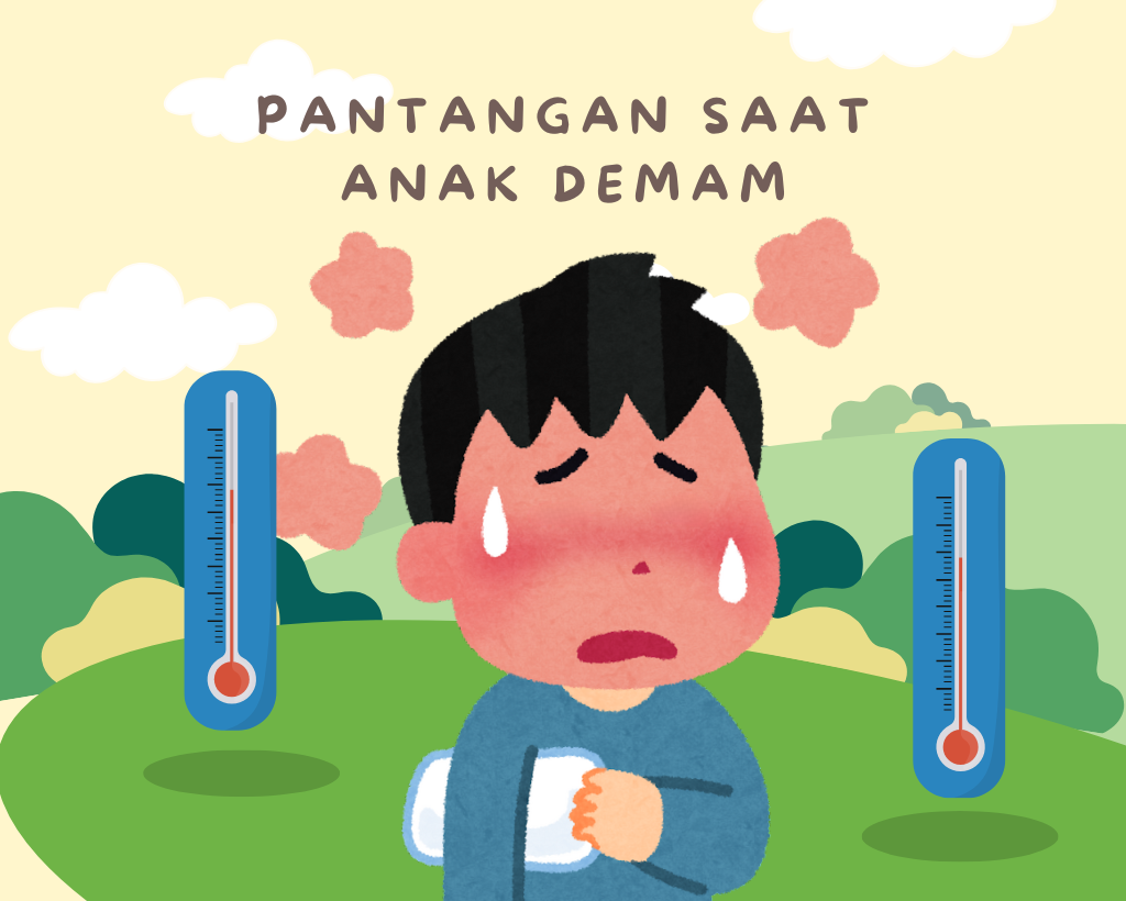 7 Pantangan untuk Orang Tua saat Anak Sedang Demam
