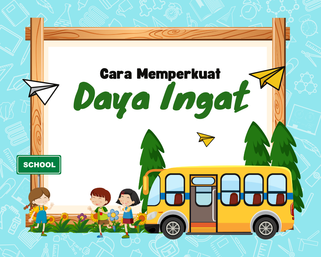 Tips bagi Orang Tua untuk Memperkuat Daya Ingat Anak