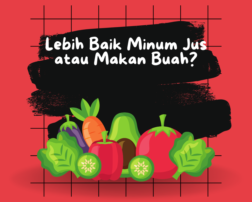 Untuk Anak, Lebih Baik Minum Jus atau Makan Buah Langsung?